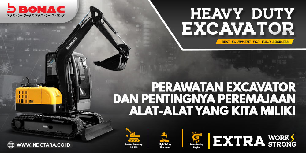 Perawatan Excavator Dan Pentingnya Peremajaan Alat-Alat Yang Kita Miliki